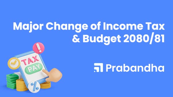 Major Change in Income Tax, Budget 2081-82 (Summary)